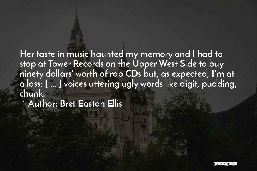 My Music Taste Quotes By Bret Easton Ellis