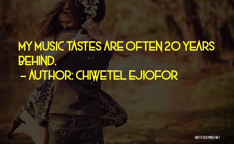 My Music Taste Quotes By Chiwetel Ejiofor