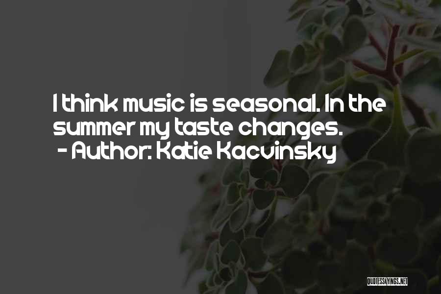 My Music Taste Quotes By Katie Kacvinsky