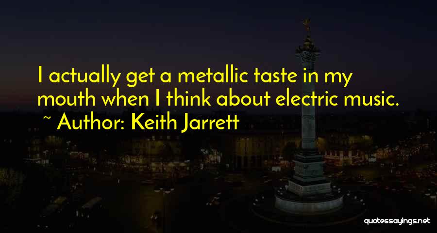 My Music Taste Quotes By Keith Jarrett