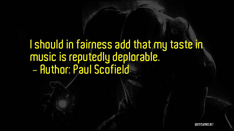 My Music Taste Quotes By Paul Scofield