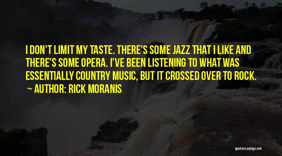 My Music Taste Quotes By Rick Moranis