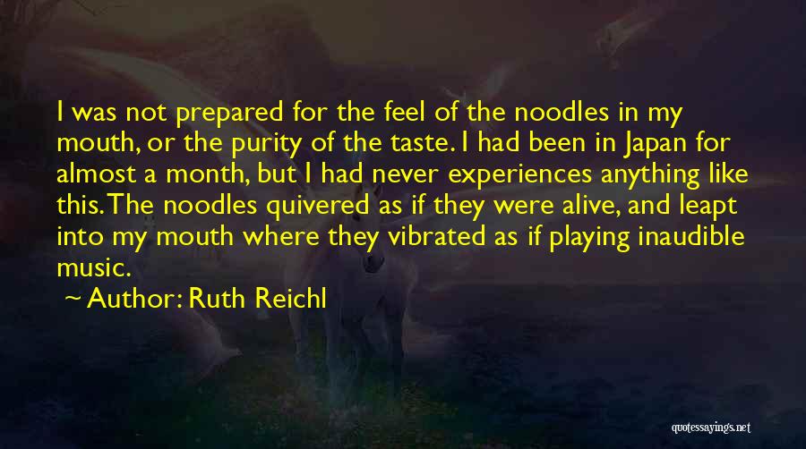My Music Taste Quotes By Ruth Reichl