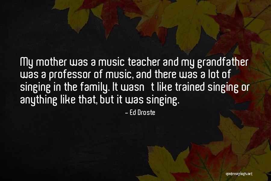 My Music Teacher Quotes By Ed Droste My Music Teacher Quotes By Ed Droste