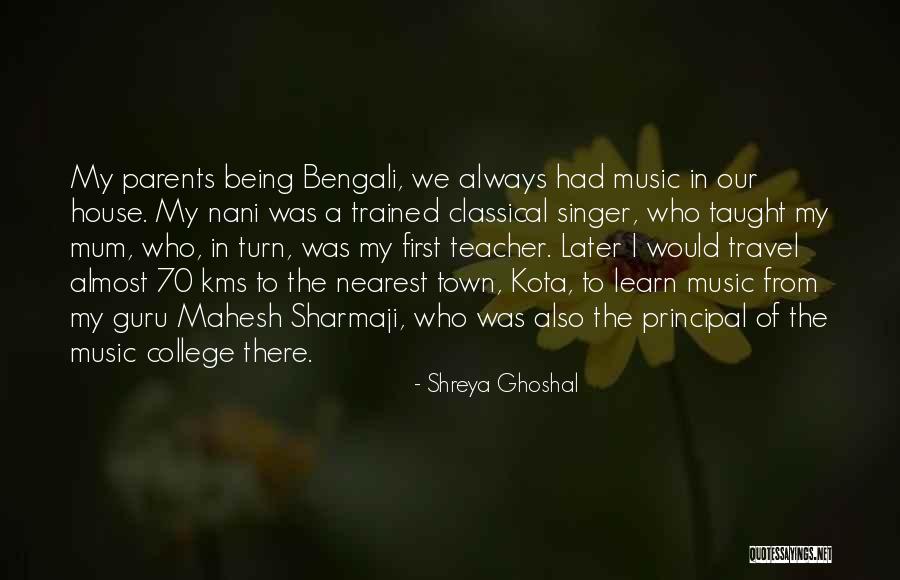 My Music Teacher Quotes By Shreya Ghoshal My Music Teacher Quotes By Shreya Ghoshal