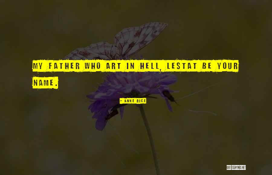 My Name Art Quotes By Anne Rice My Name Art Quotes By Anne Rice