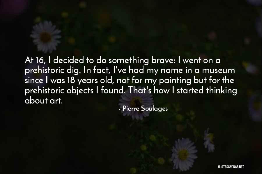 My Name Art Quotes By Pierre Soulages My Name Art Quotes By Pierre Soulages