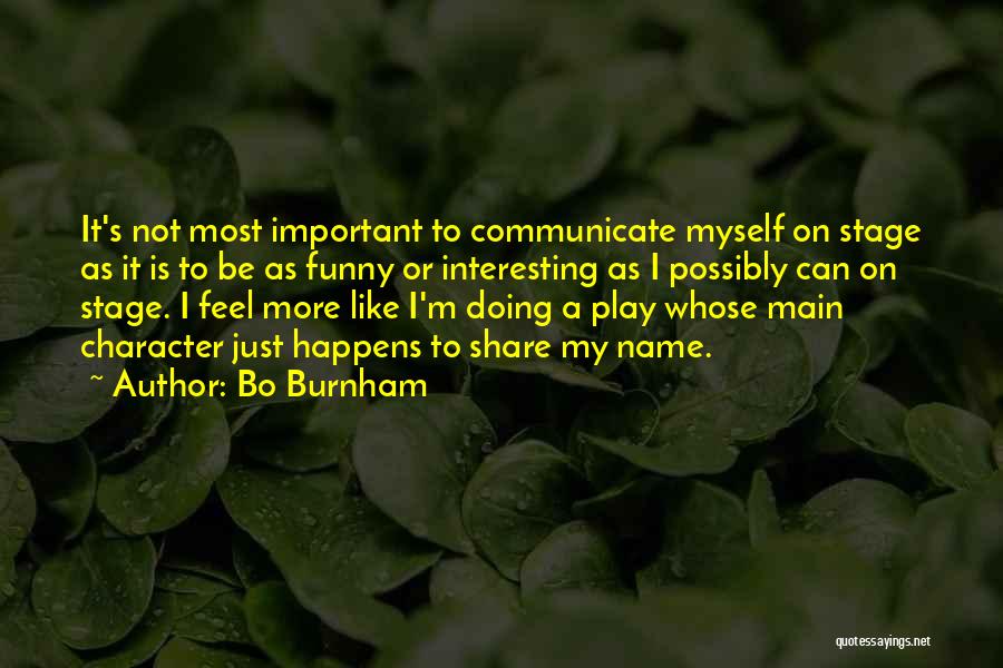 My Name Funny Quotes By Bo Burnham