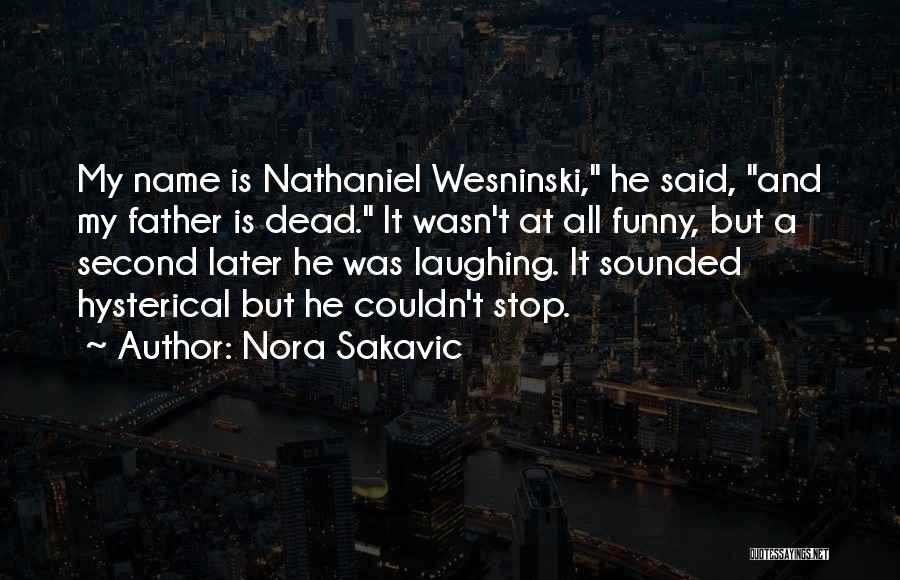 My Name Funny Quotes By Nora Sakavic