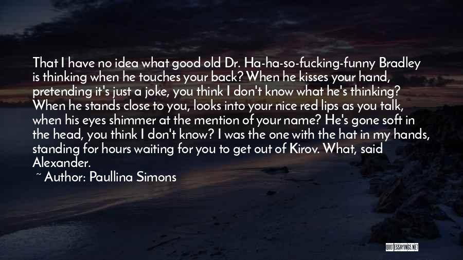 My Name Funny Quotes By Paullina Simons