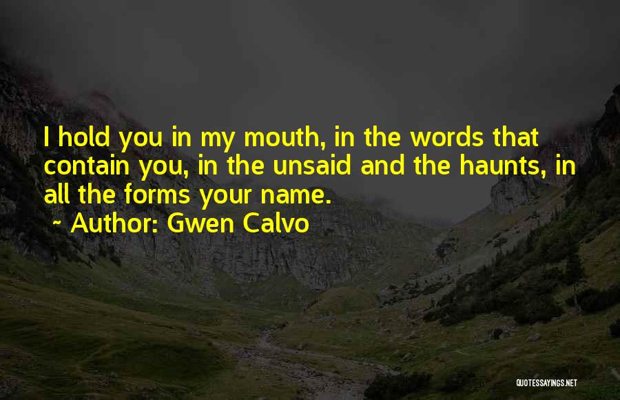 My Name In Your Mouth Quotes By Gwen Calvo