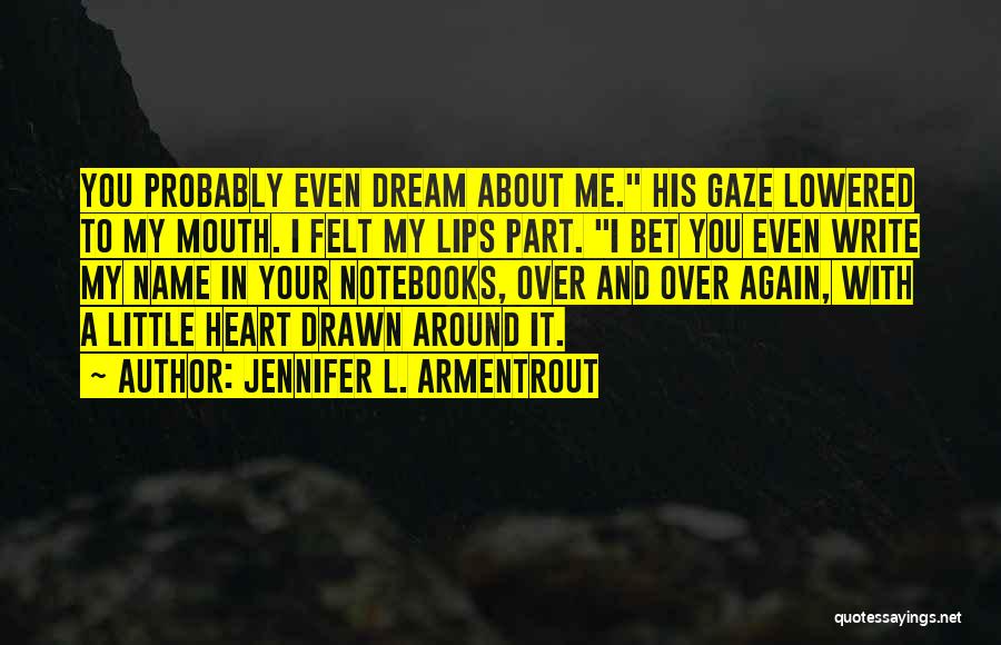 My Name In Your Mouth Quotes By Jennifer L. Armentrout