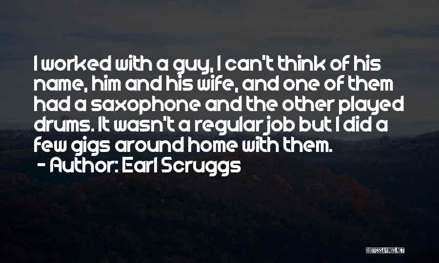 My Name Is Earl Quotes By Earl Scruggs