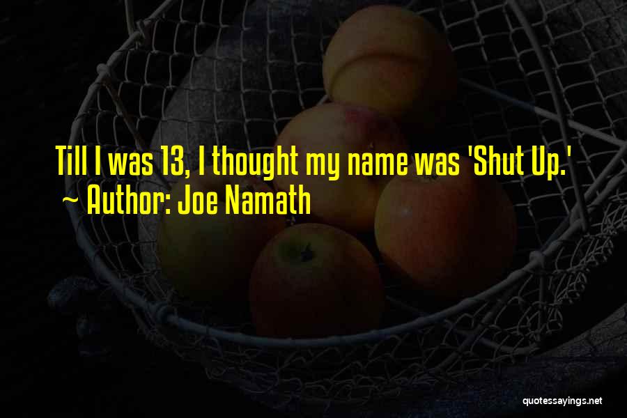 My Name Is Joe Quotes By Joe Namath