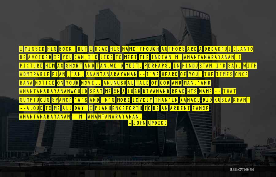 My Name Is Khan Quotes By John Updike My Name Is Khan Quotes By John Updike