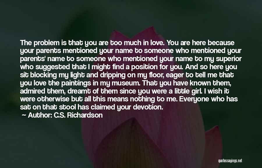 My Name Is Love Quotes By C.S. Richardson