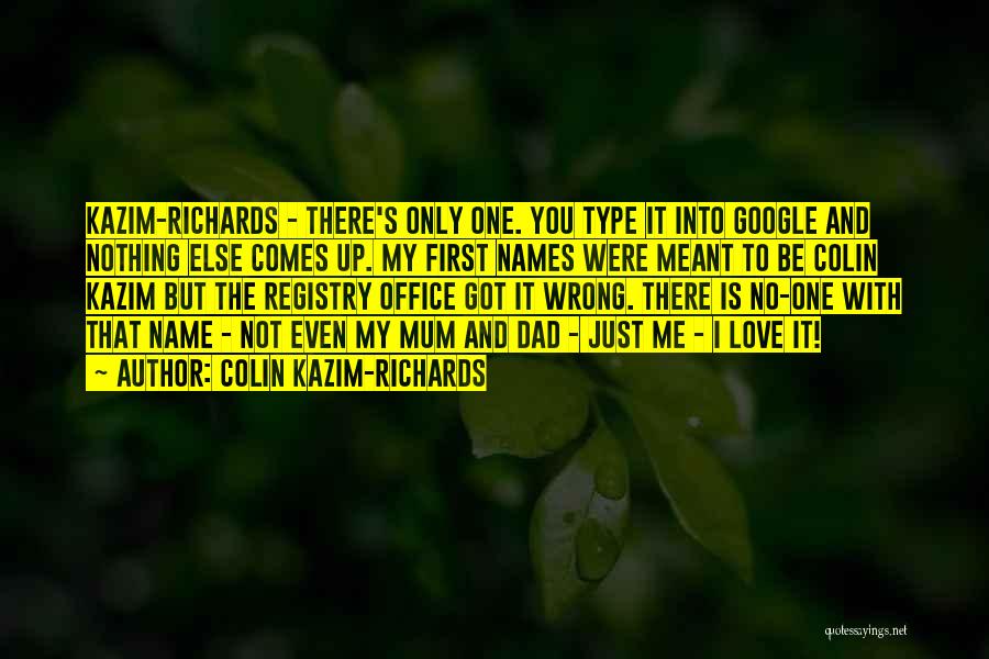 My Name Is Love Quotes By Colin Kazim-Richards