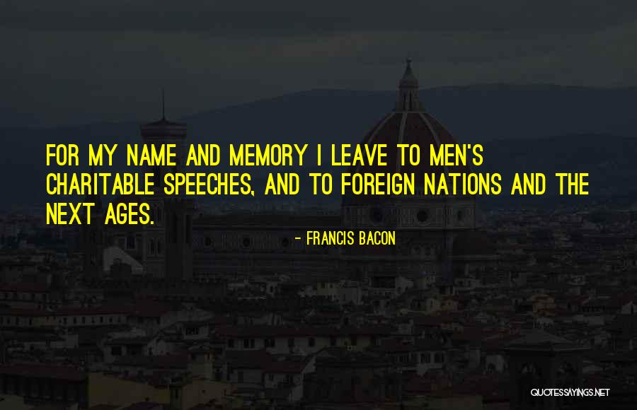 My Name Is Memory Quotes By Francis Bacon My Name Is Memory Quotes By Francis Bacon