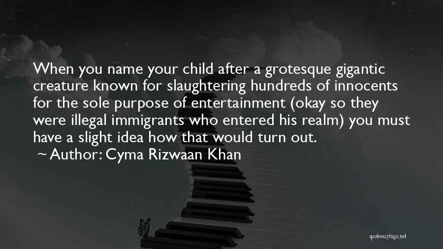 My Name Khan Quotes By Cyma Rizwaan Khan