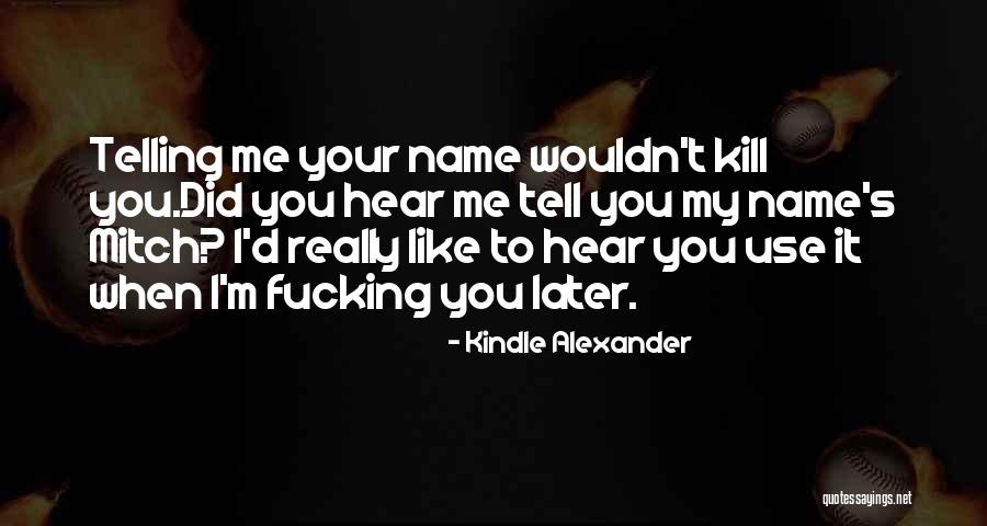 My Name Quotes By Kindle Alexander