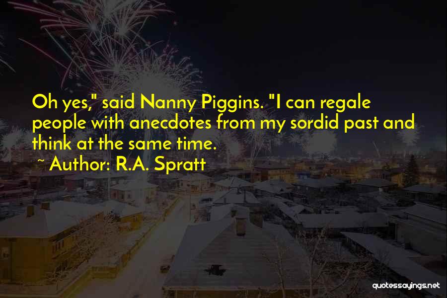 My Nanny Quotes By R.A. Spratt