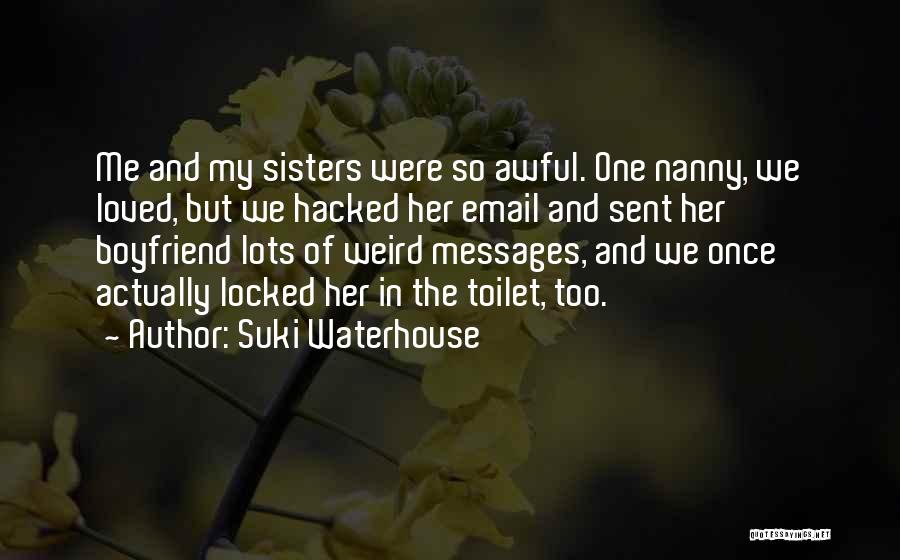 My Nanny Quotes By Suki Waterhouse My Nanny Quotes By Suki Waterhouse