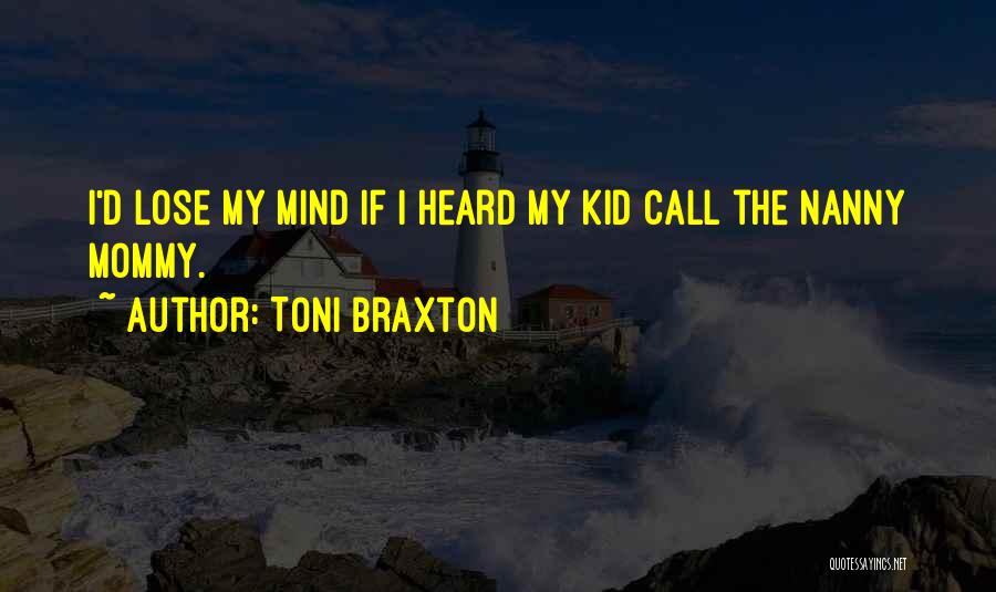 My Nanny Quotes By Toni Braxton