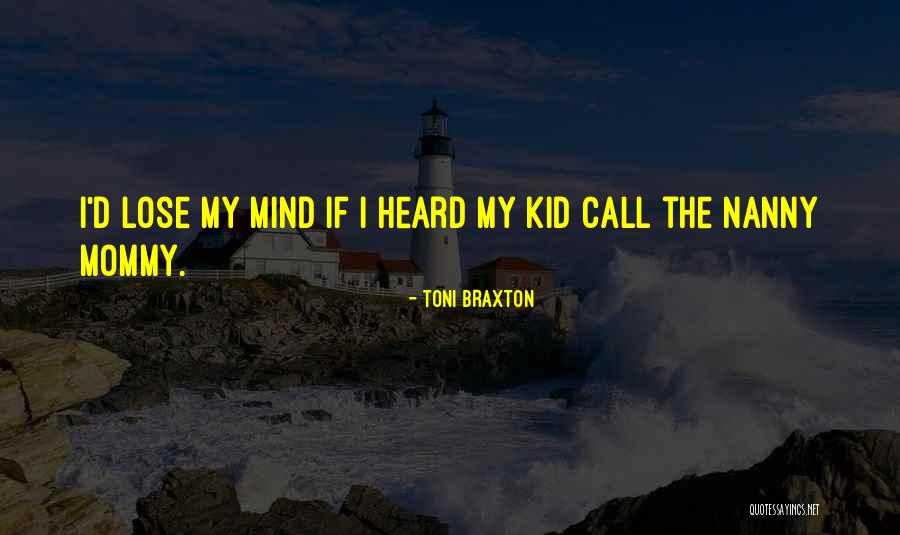 My Nanny Quotes By Toni Braxton My Nanny Quotes By Toni Braxton