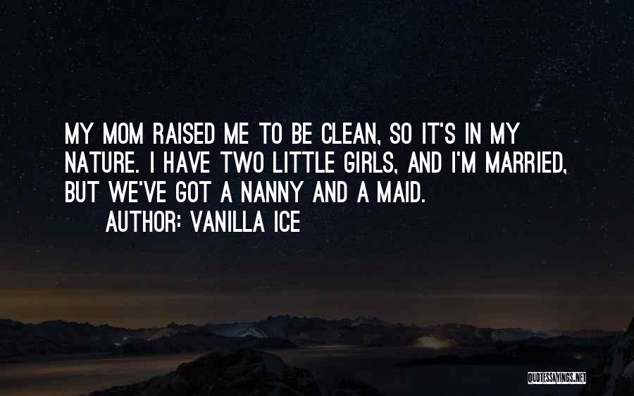 My Nanny Quotes By Vanilla Ice