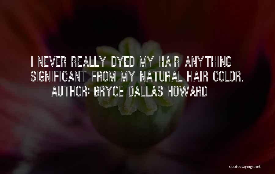 My Natural Hair Quotes By Bryce Dallas Howard