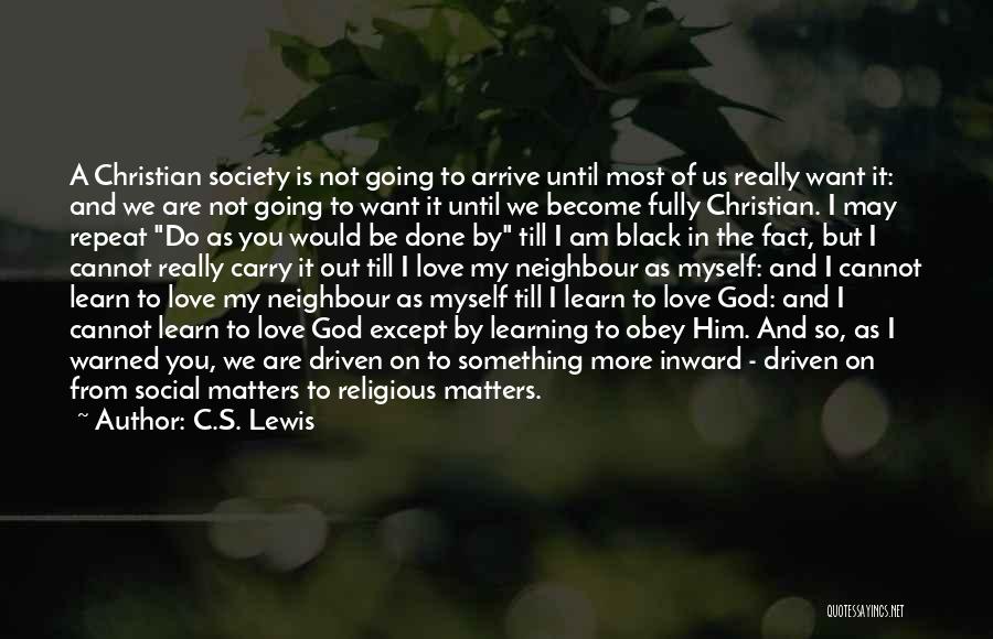 My Neighbour Quotes By C.S. Lewis