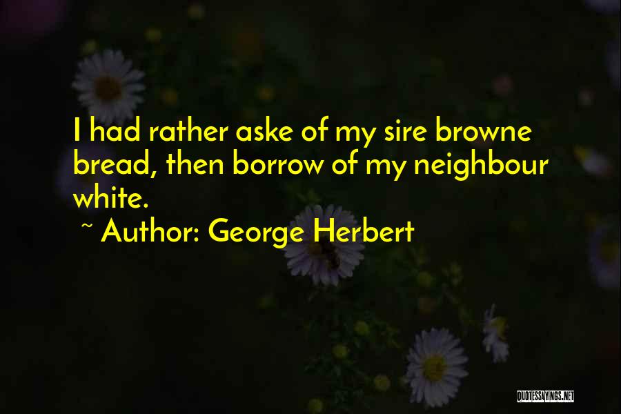 My Neighbour Quotes By George Herbert