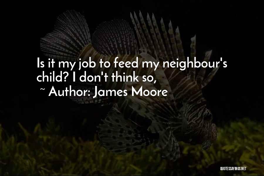 My Neighbour Quotes By James Moore