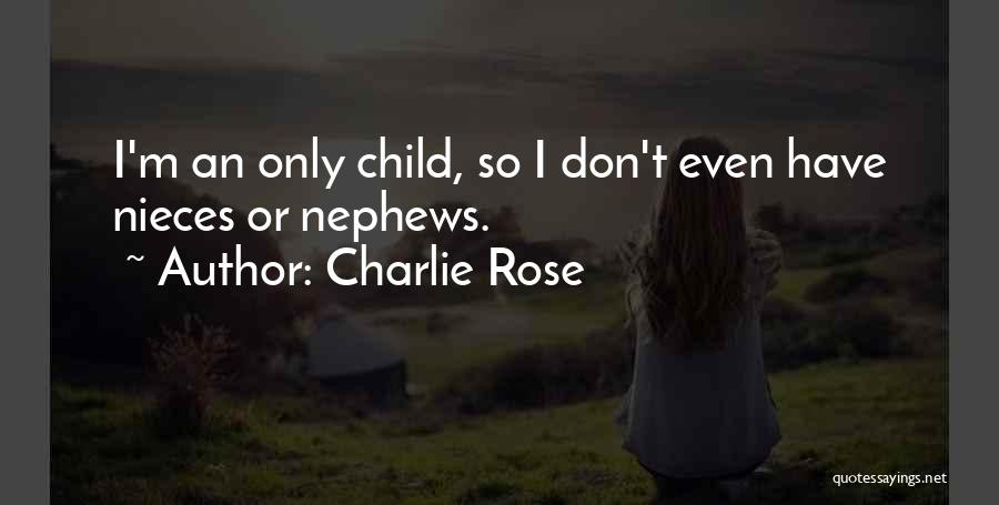 My Nephews And Nieces Quotes By Charlie Rose