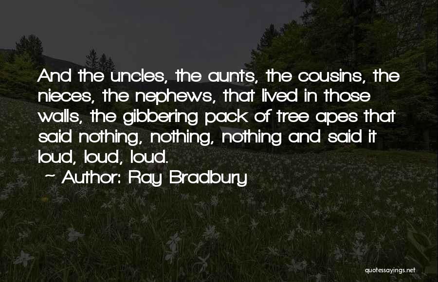 My Nephews And Nieces Quotes By Ray Bradbury
