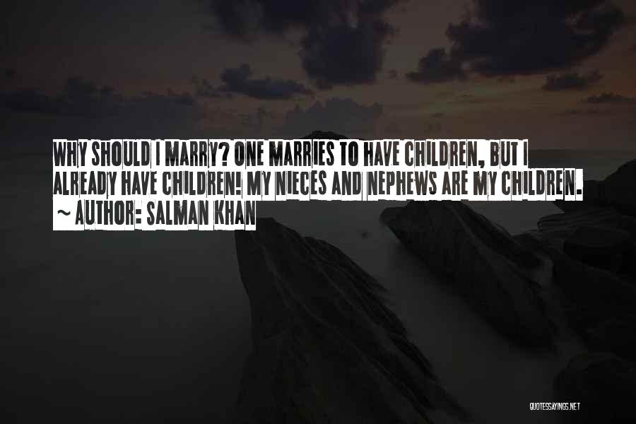 My Nephews And Nieces Quotes By Salman Khan