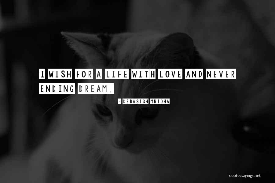 My Never Ending Love For You Quotes By Debasish Mridha