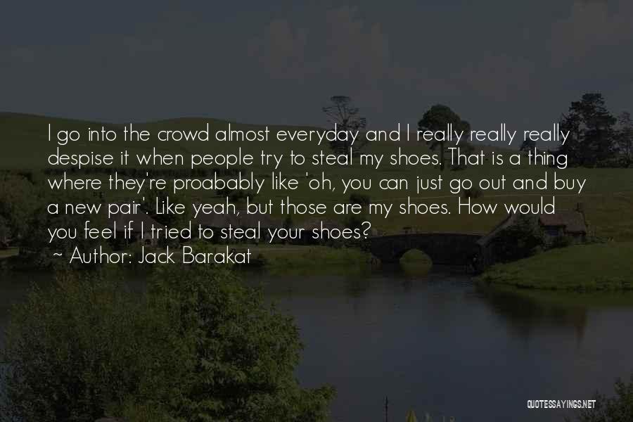 My New Shoes Quotes By Jack Barakat