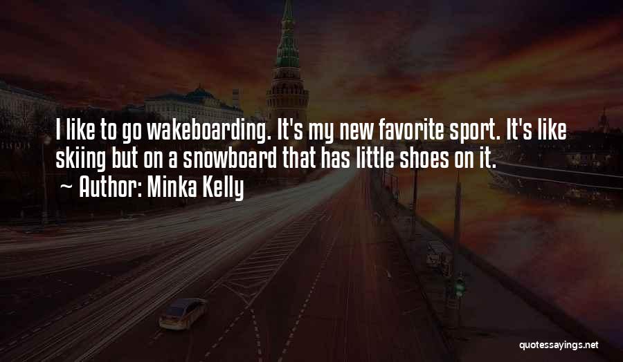 My New Shoes Quotes By Minka Kelly