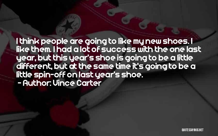 My New Shoes Quotes By Vince Carter