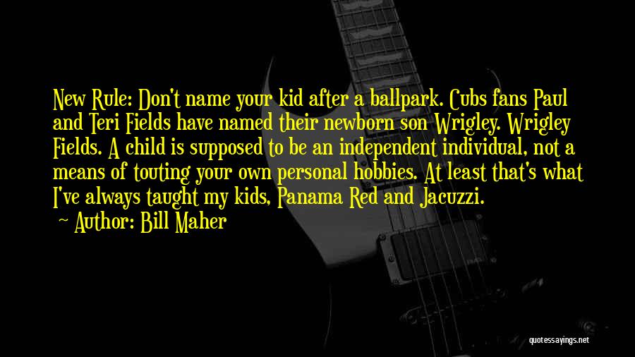 My Newborn Baby Quotes By Bill Maher