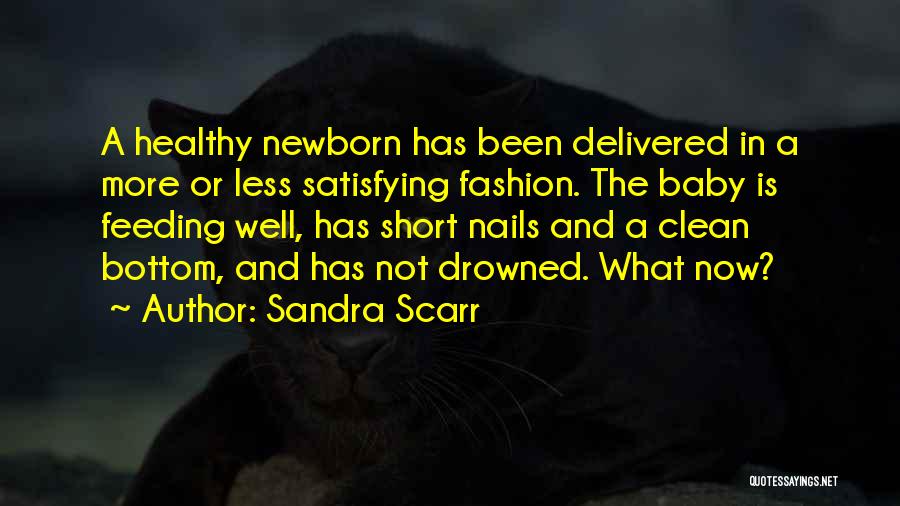 My Newborn Baby Quotes By Sandra Scarr