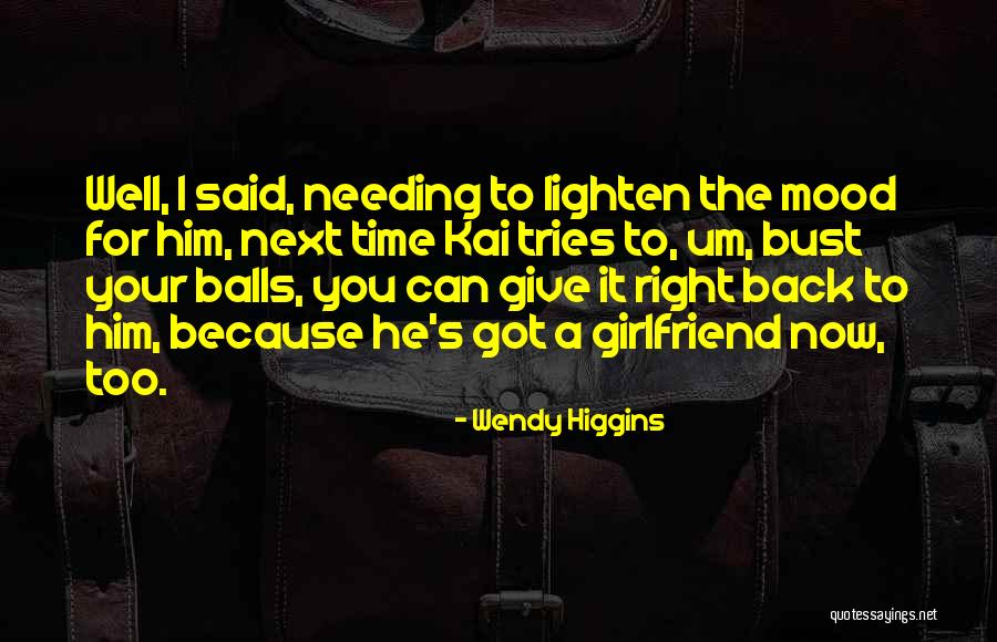 My Next Girlfriend Quotes By Wendy Higgins