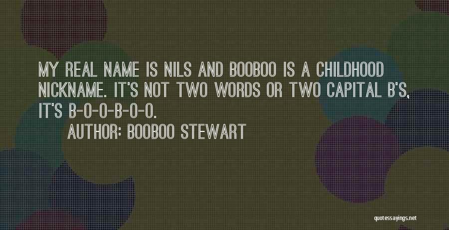 My Nickname Quotes By Booboo Stewart