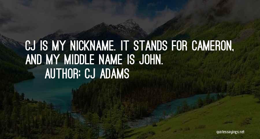My Nickname Quotes By CJ Adams