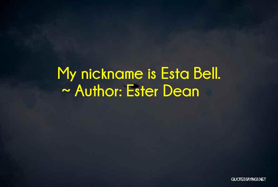 My Nickname Quotes By Ester Dean