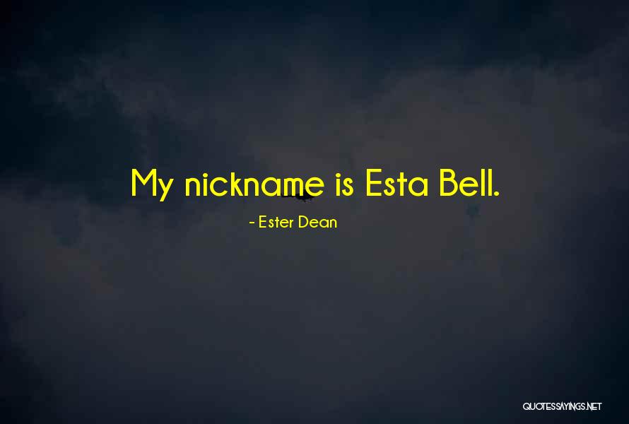 My Nickname Quotes By Ester Dean