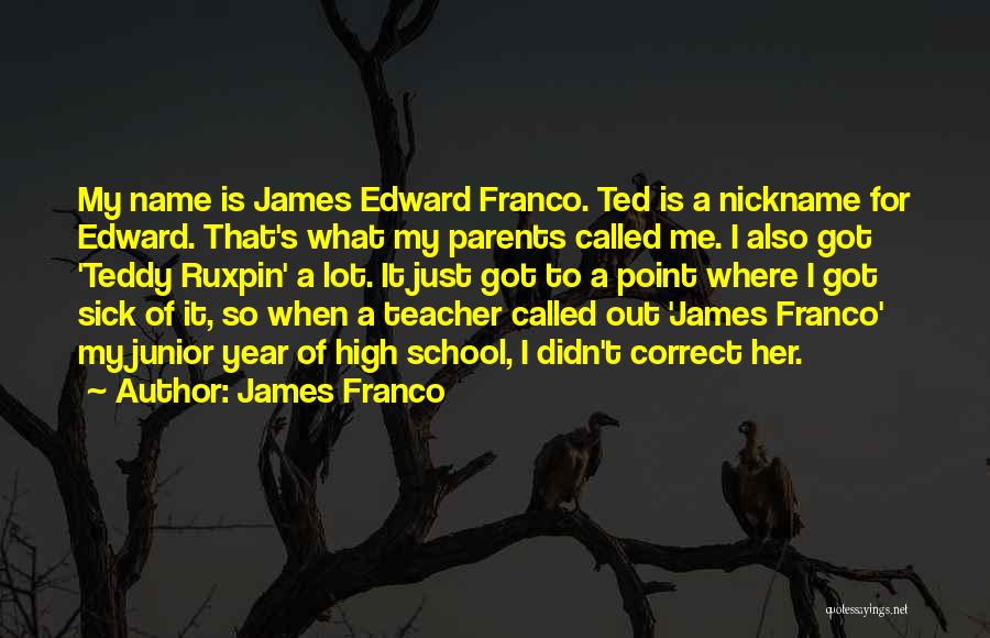 My Nickname Quotes By James Franco