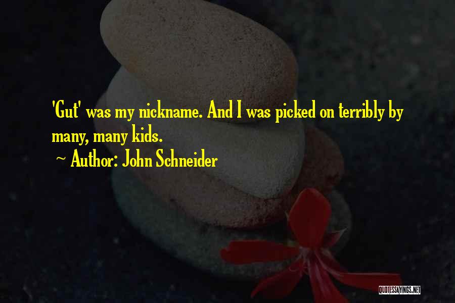 My Nickname Quotes By John Schneider