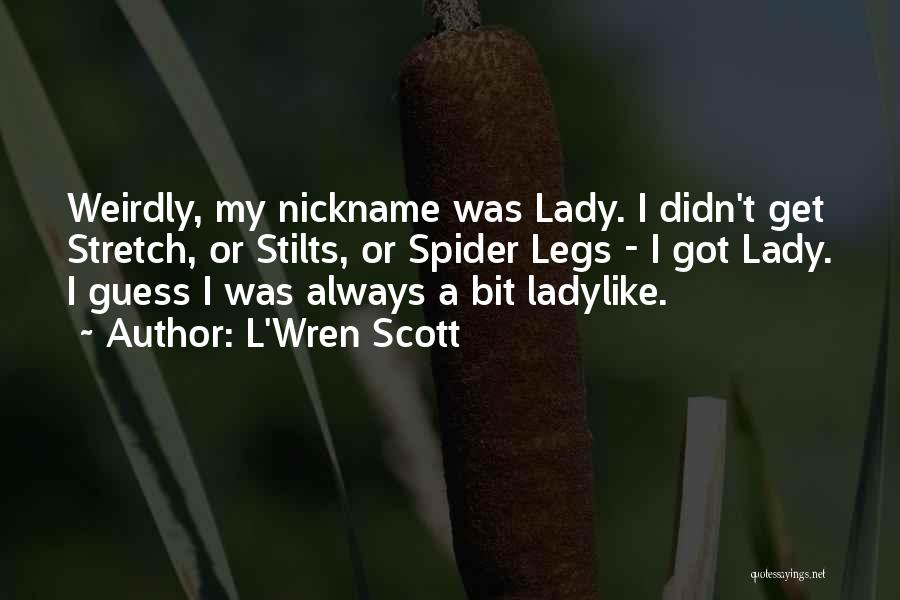 My Nickname Quotes By L'Wren Scott